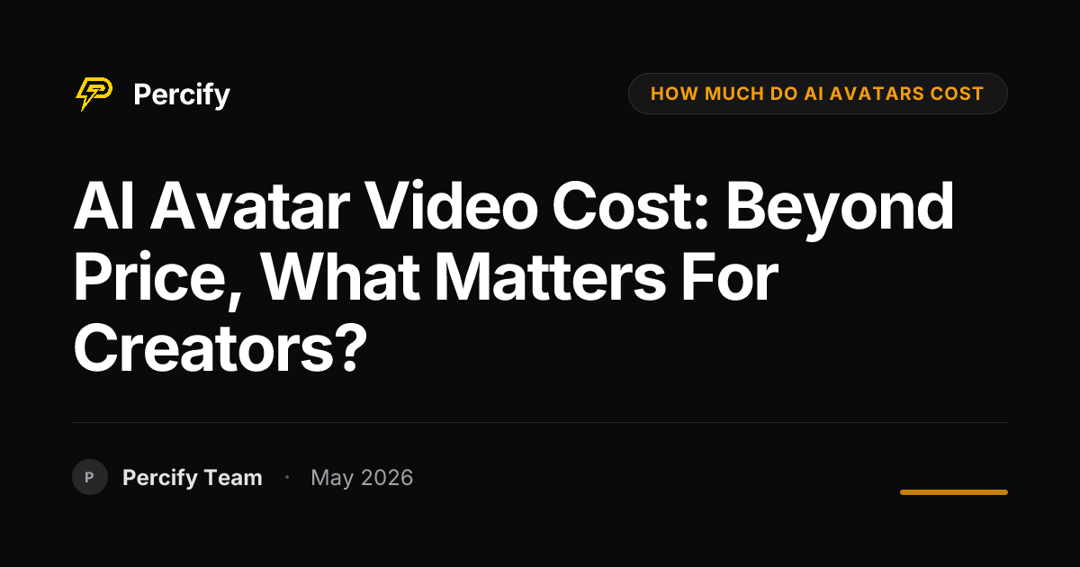 AI Avatar Video Cost: Beyond Price, What Matters for Creators? - Percify AI Avatar Blog Cover