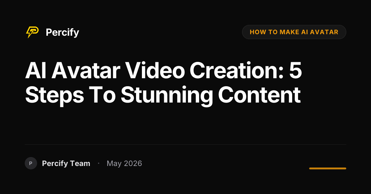 AI Avatar Video Creation: 5 Steps to Stunning Content - Percify AI Avatar Blog Cover