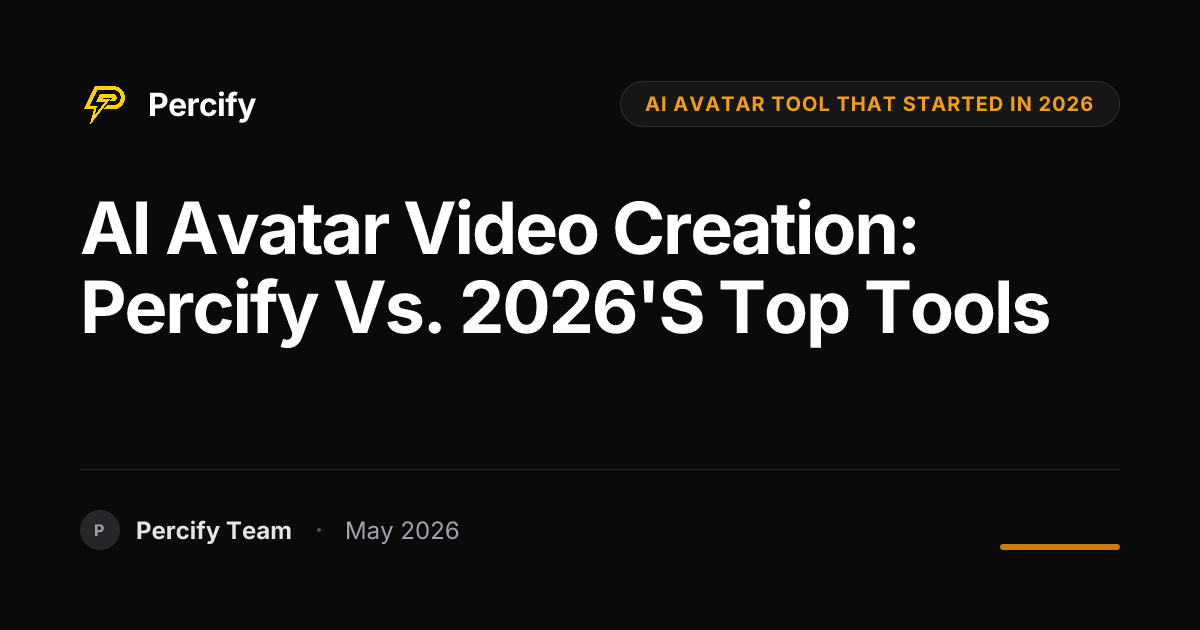 AI Avatar Video Creation: Percify vs. 2026's Top Tools - Percify AI Avatar Blog Cover