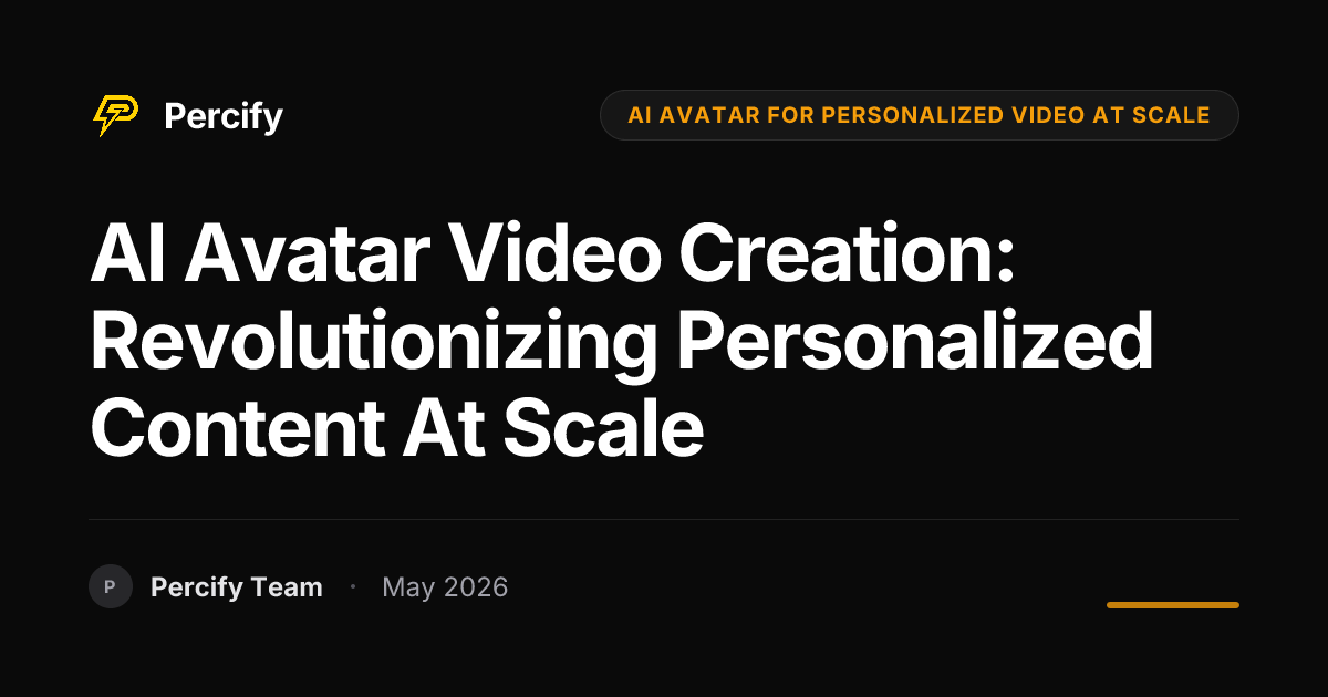 AI Avatar Video Creation: Revolutionizing Personalized Content at Scale - Percify AI Avatar Blog Cover