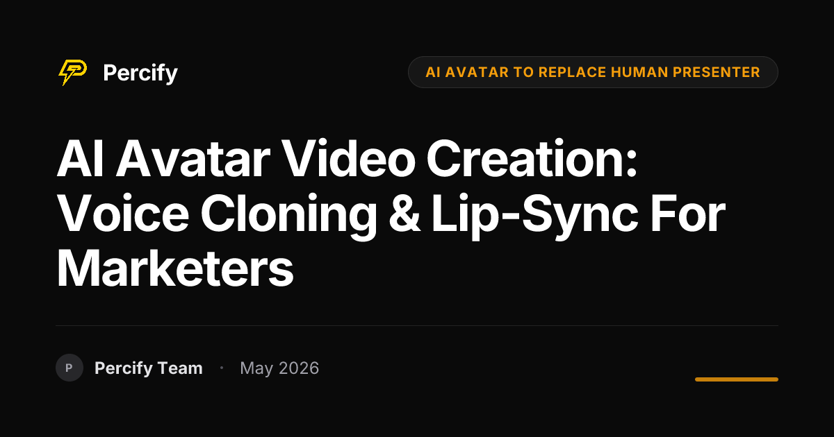 AI Avatar Video Creation: Voice Cloning & Lip-Sync for Marketers - Percify AI Avatar Blog Cover