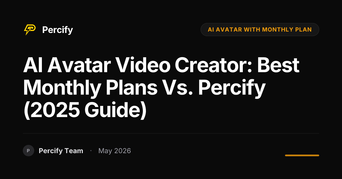 AI Avatar Video Creator: Best Monthly Plans vs. Percify (2025 Guide) - Percify AI Avatar Blog Cover