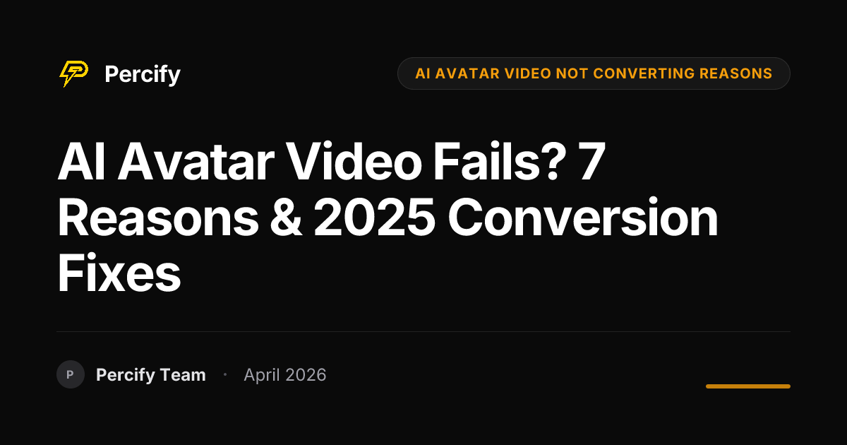AI Avatar Video Fails? 7 Reasons & 2025 Conversion Fixes - Percify AI Avatar Blog Cover