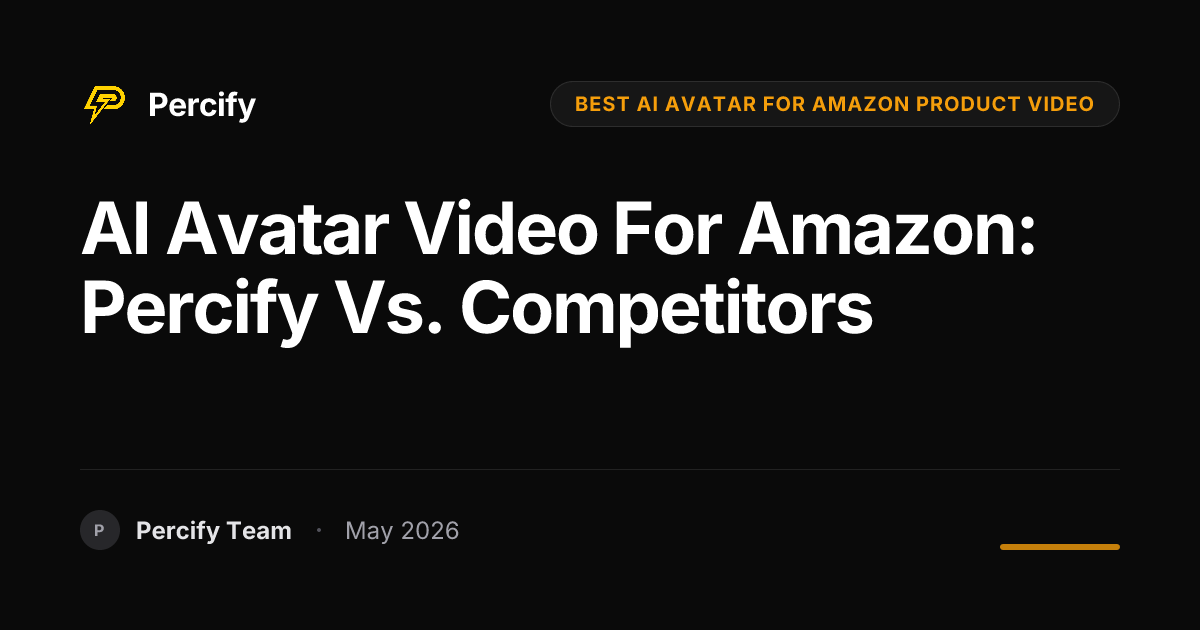 AI Avatar Video for Amazon: Percify vs. Competitors - Percify AI Avatar Blog Cover