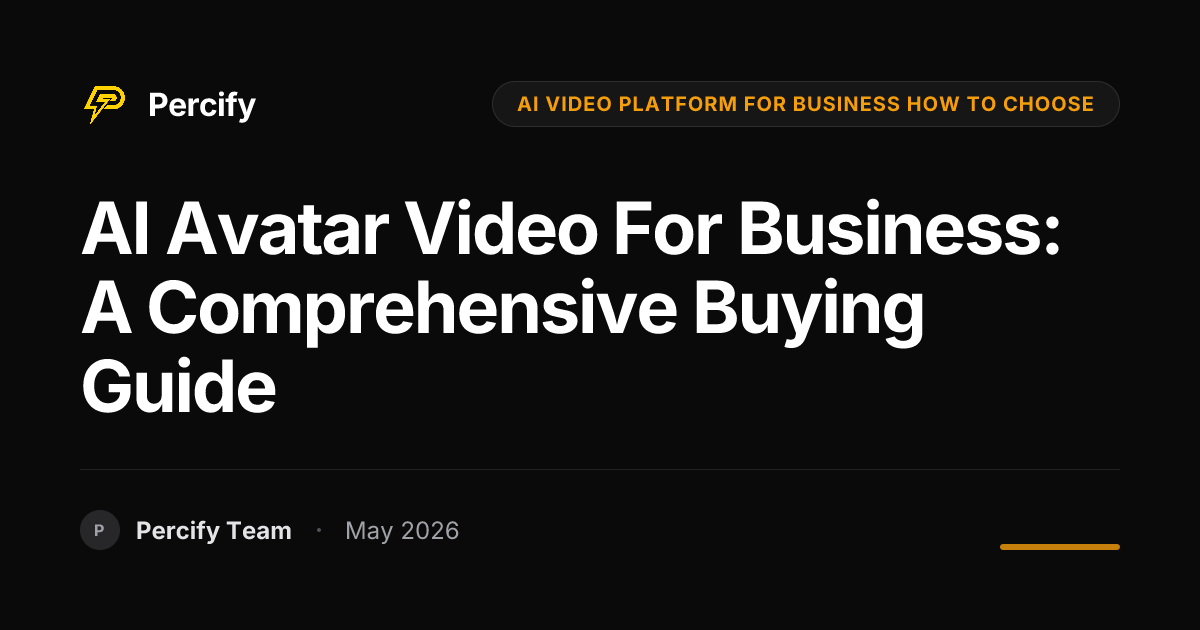AI Avatar Video for Business: A Comprehensive Buying Guide - Percify AI Avatar Blog Cover
