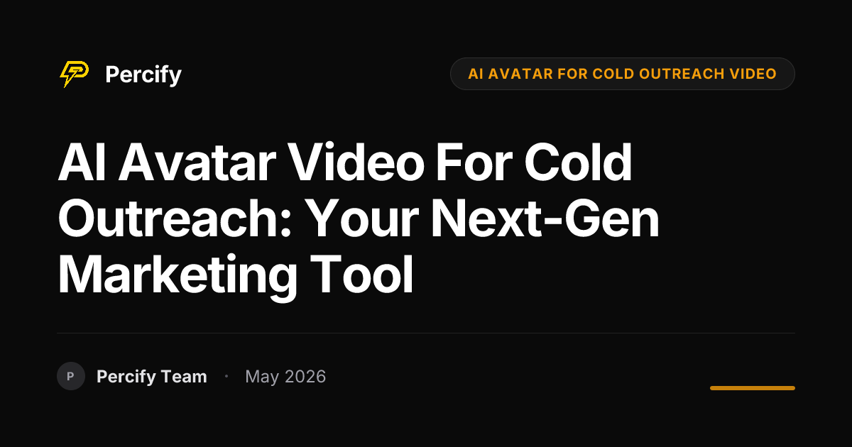 AI Avatar Video for Cold Outreach: Your Next-Gen Marketing Tool - Percify AI Avatar Blog Cover