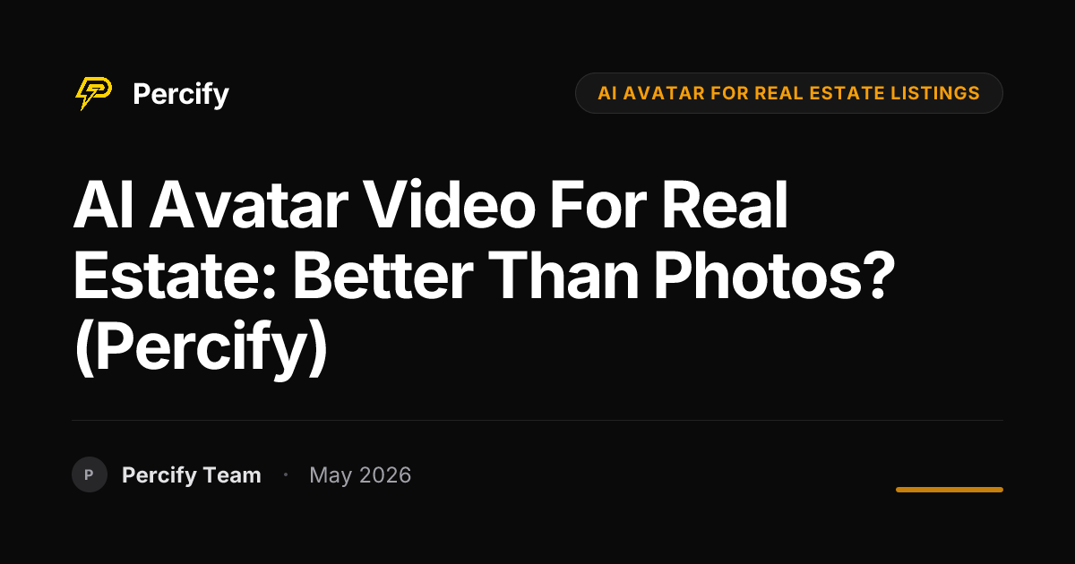 AI Avatar Video for Real Estate: Better Than Photos? (Percify) - Percify AI Avatar Blog Cover