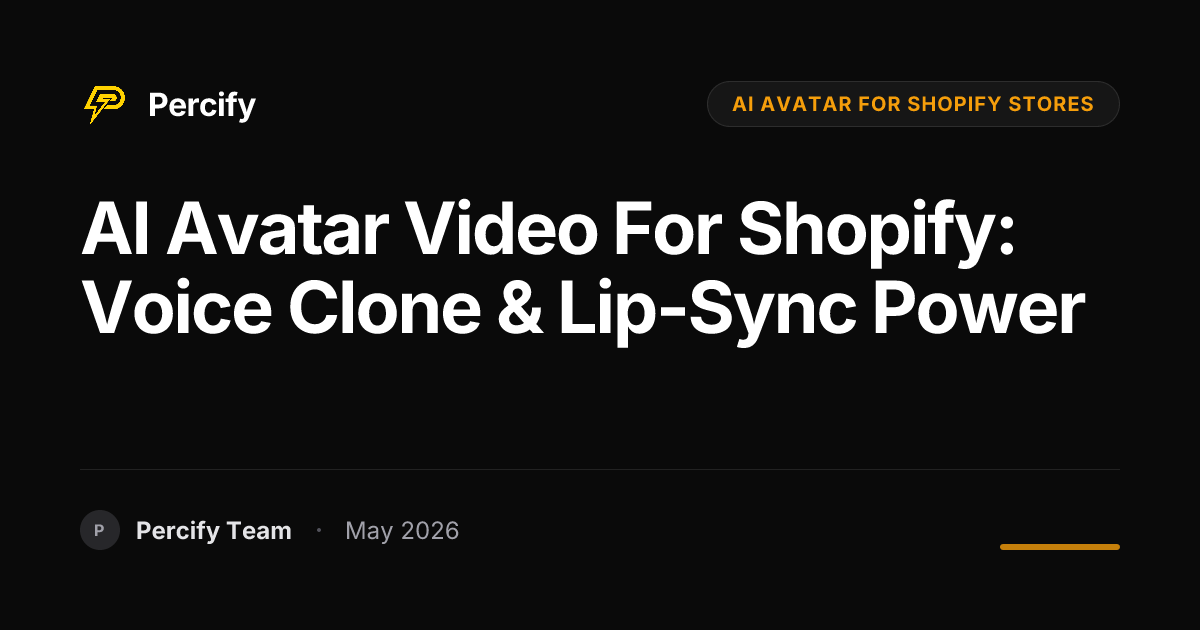 AI Avatar Video for Shopify: Voice Clone & Lip-Sync Power - Percify AI Avatar Blog Cover