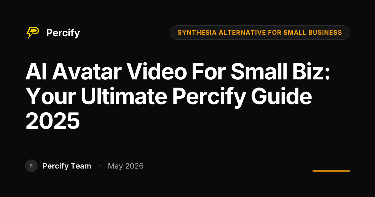 AI Avatar Video for Small Biz: Your Ultimate Percify Guide 2025 - Percify AI Avatar Blog Cover