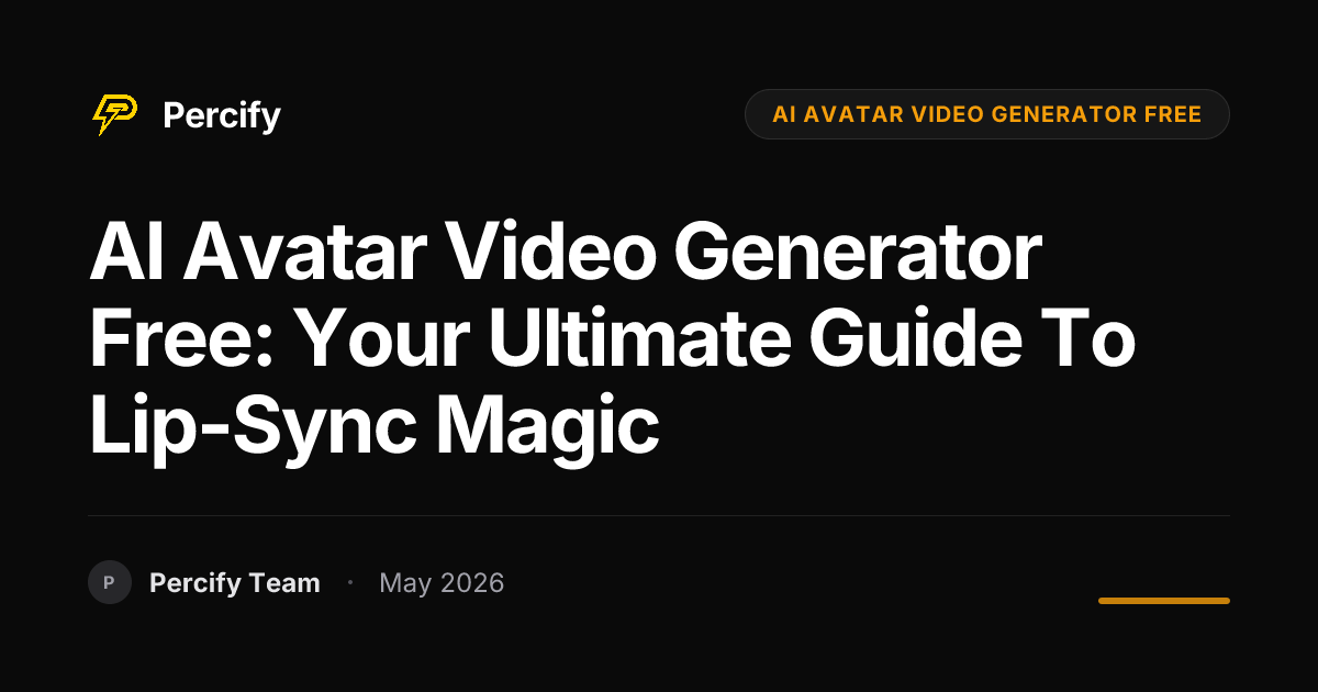 AI Avatar Video Generator Free: Your Ultimate Guide to Lip-Sync Magic - Percify AI Avatar Blog Cover