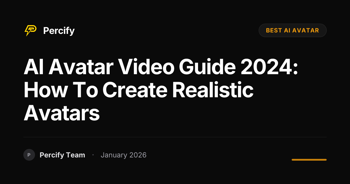 AI Avatar Video Guide 2024: How to Create Realistic Avatars | Percify Blog