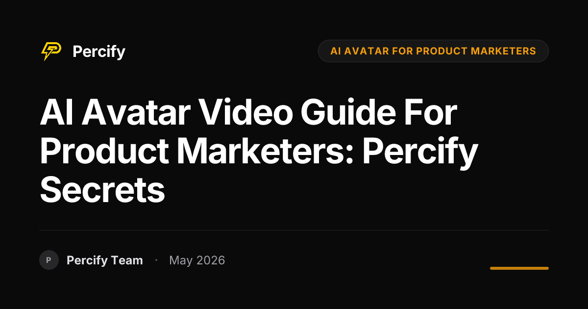 AI Avatar Video Guide for Product Marketers: Percify Secrets - Percify AI Avatar Blog Cover