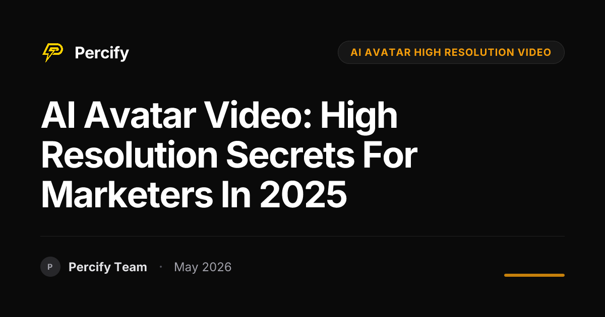 AI Avatar Video: High Resolution Secrets for Marketers in 2025 - Percify AI Avatar Blog Cover