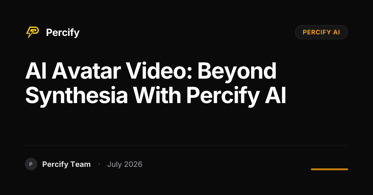 AI Avatar Video: Beyond Synthesia With Percify AI - Percify AI Avatar Blog Cover