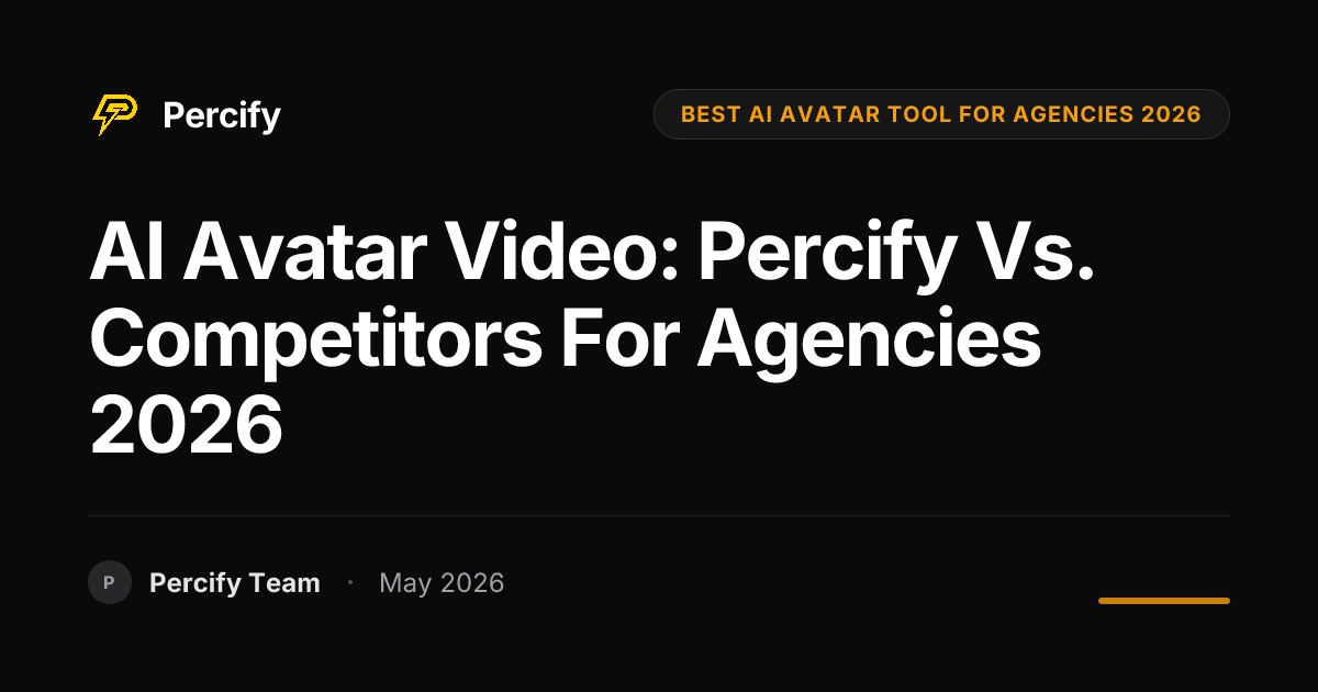 AI Avatar Video: Percify vs. Competitors for Agencies 2026 - Percify AI Avatar Blog Cover
