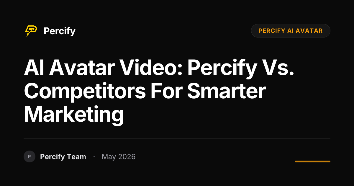 AI Avatar Video: Percify vs. Competitors for Smarter Marketing - Percify AI Avatar Blog Cover