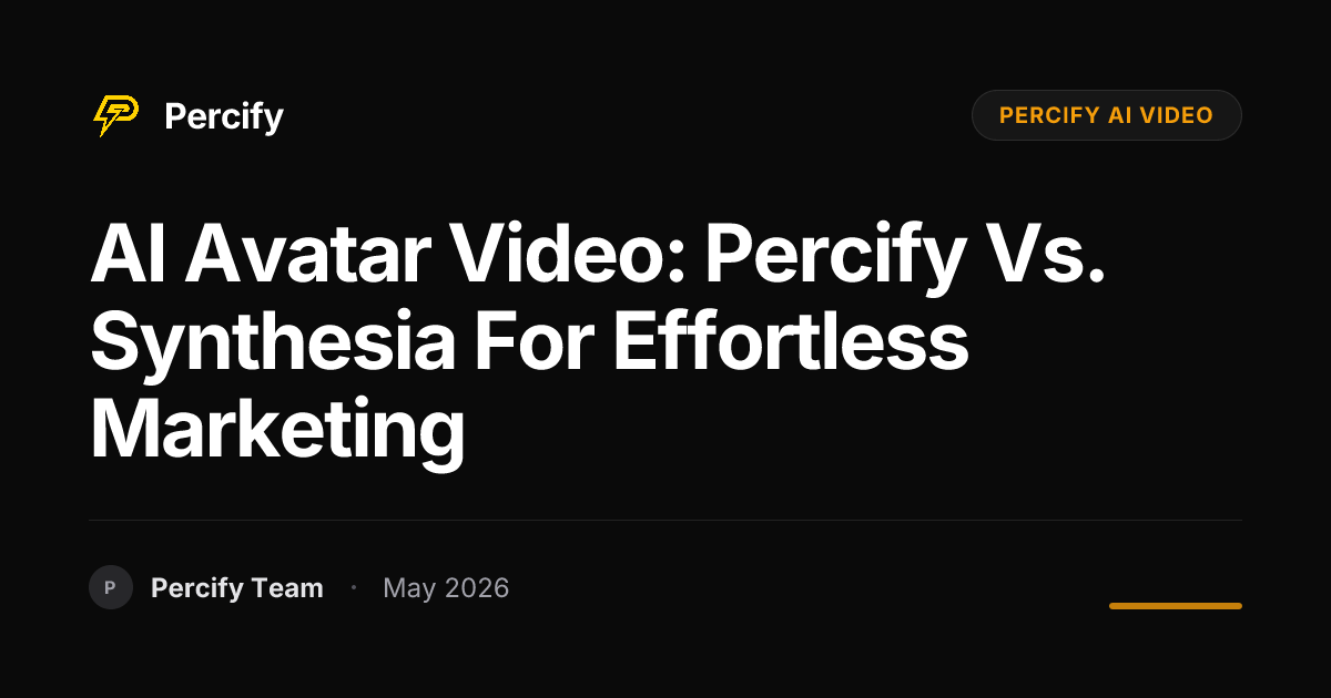 AI Avatar Video: Percify vs. Synthesia for Effortless Marketing - Percify AI Avatar Blog Cover