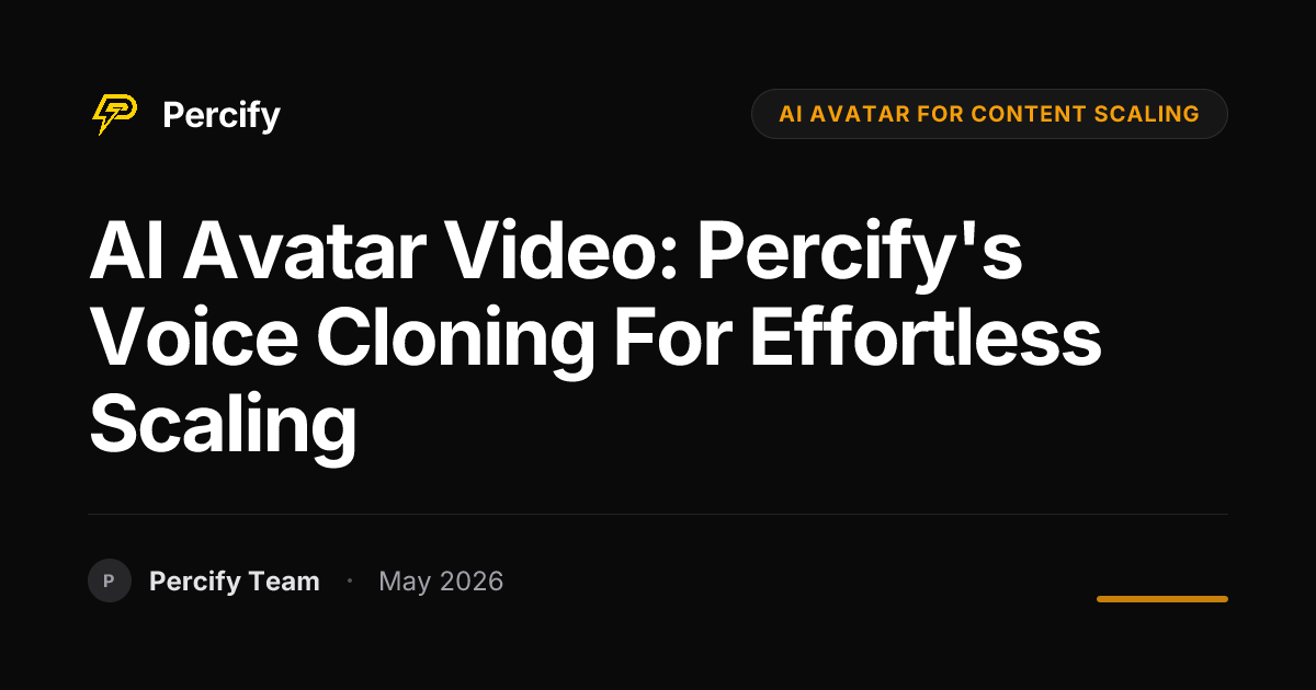 AI Avatar Video: Percify's Voice Cloning for Effortless Scaling - Percify AI Avatar Blog Cover