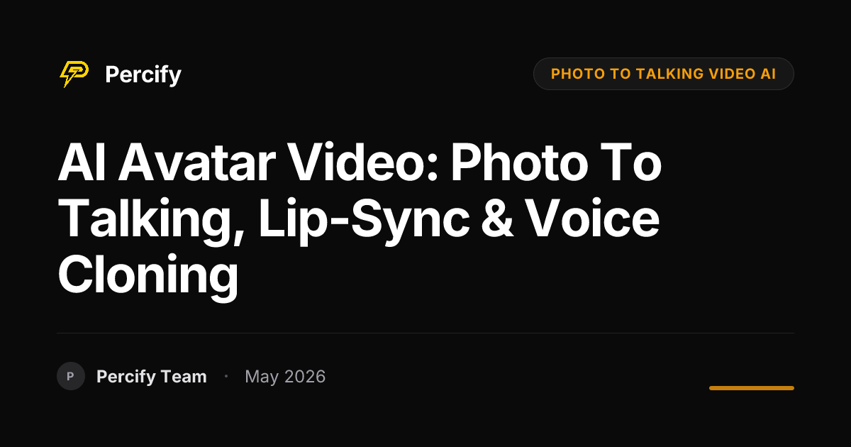 AI Avatar Video: Photo to Talking, Lip-Sync & Voice Cloning - Percify AI Avatar Blog Cover