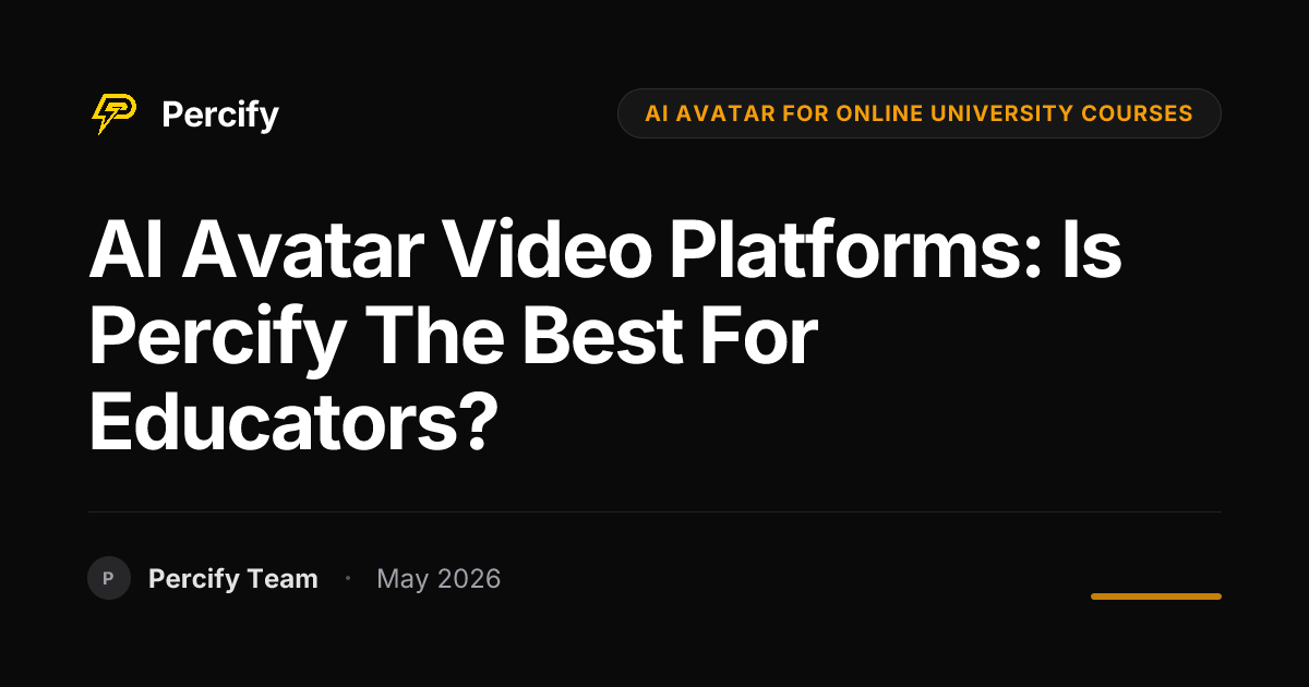 AI Avatar Video Platforms: Is Percify the Best for Educators? - Percify AI Avatar Blog Cover