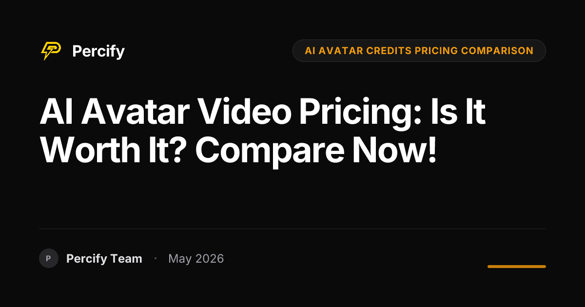 AI Avatar Video Pricing: Is It Worth It? Compare Now! - Percify AI Avatar Blog Cover