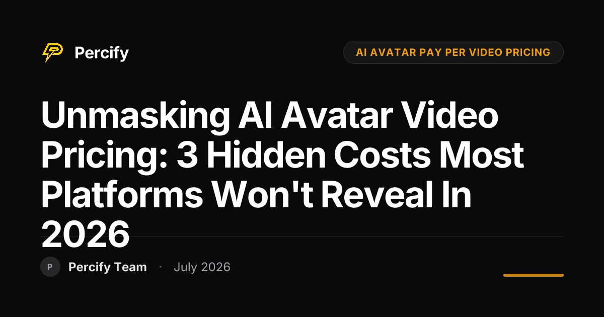 Unmasking AI Avatar Video Pricing: 3 Hidden Costs Most Platforms Won't Reveal in 2026 - Percify AI Avatar Blog Cover