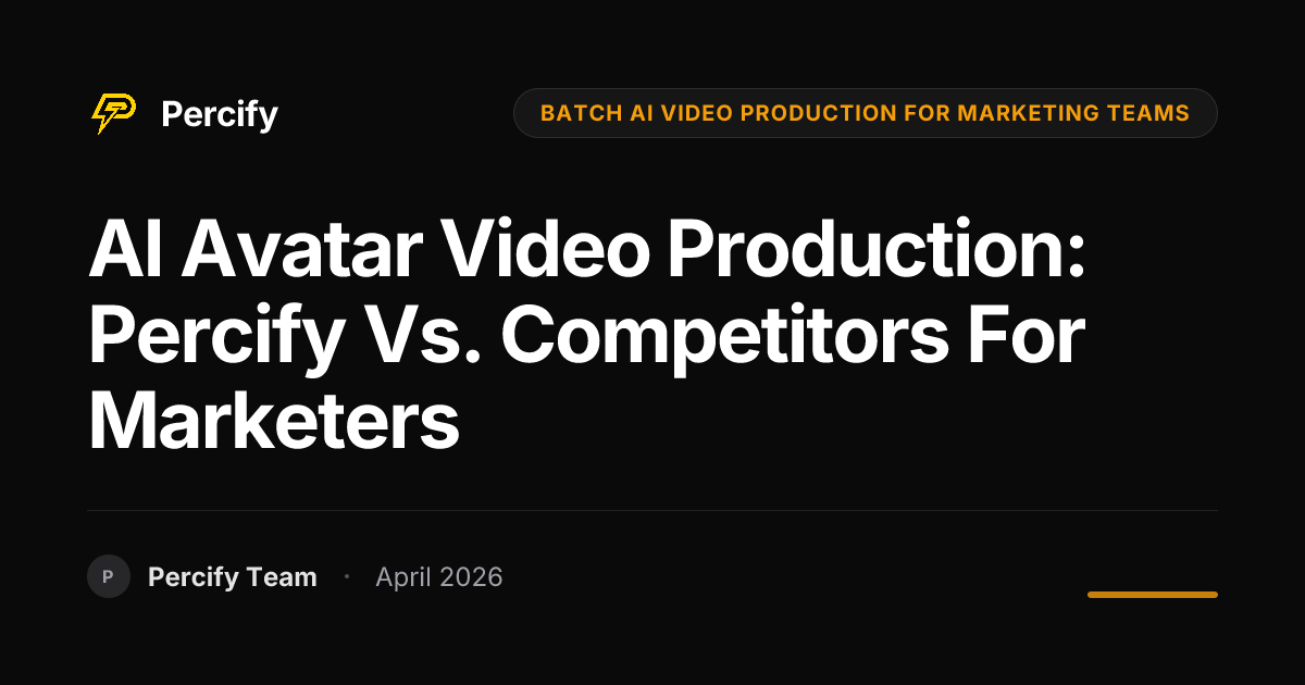 AI Avatar Video Production: Percify vs. Competitors for Marketers - Percify AI Avatar Blog Cover