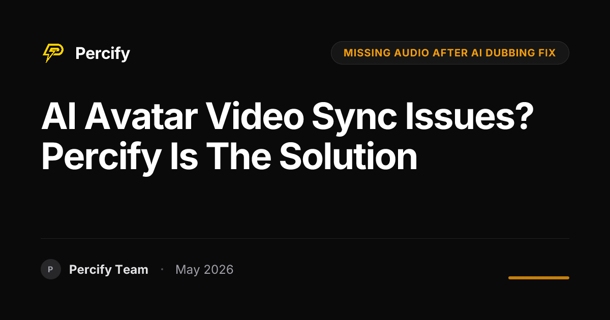 AI Avatar Video Sync Issues? Percify is the Solution - Percify AI Avatar Blog Cover