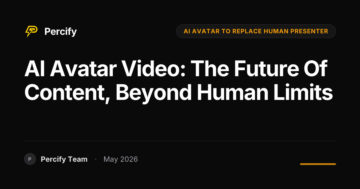 AI Avatar Video: The Future of Content, Beyond Human Limits - Percify AI Avatar Blog Cover