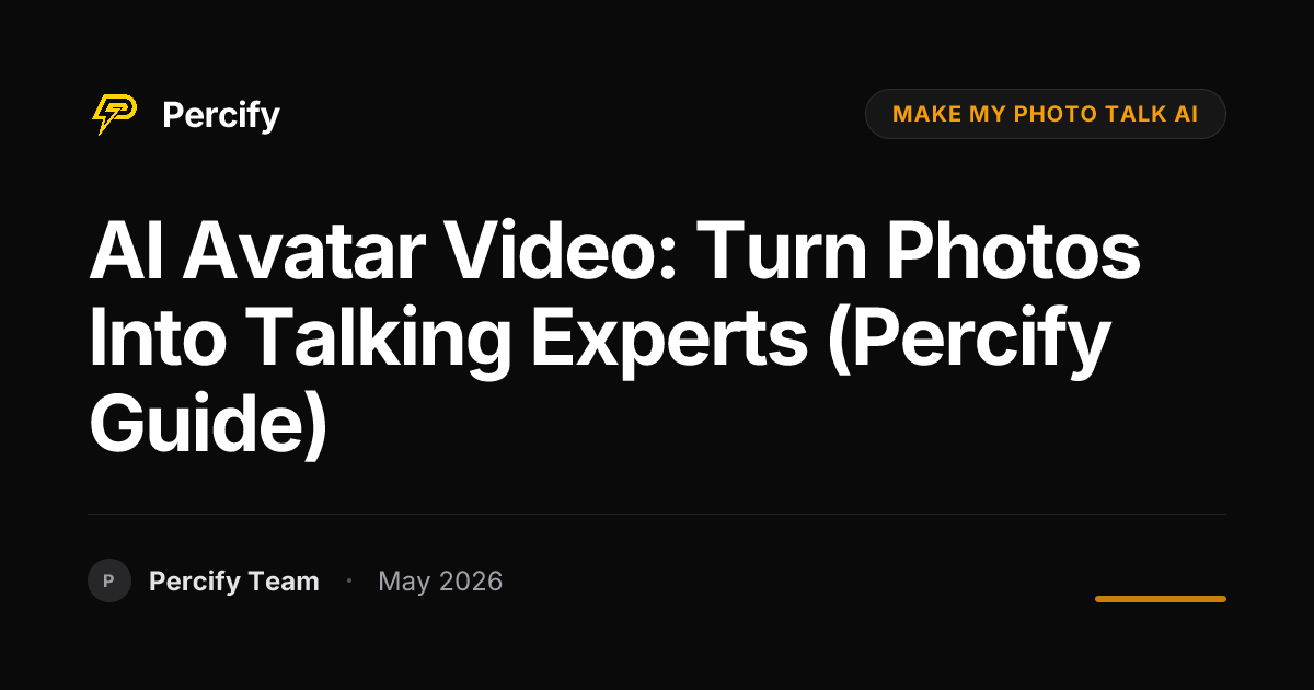 AI Avatar Video: Turn Photos into Talking Experts (Percify Guide) - Percify AI Avatar Blog Cover