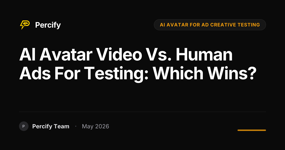 AI Avatar Video vs. Human Ads for Testing: Which Wins? - Percify AI Avatar Blog Cover