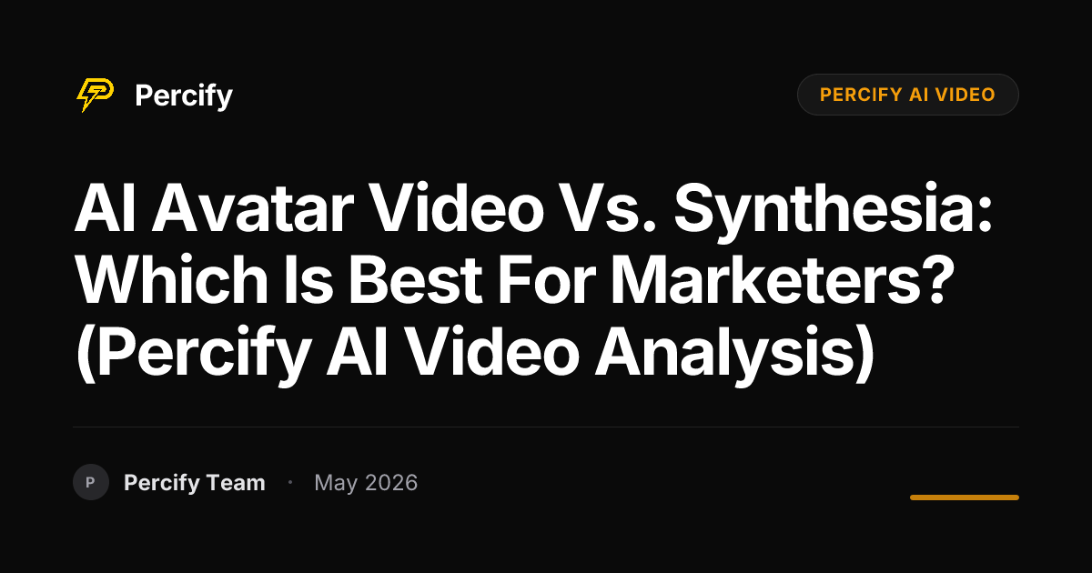 AI Avatar Video vs. Synthesia: Which is Best for Marketers? (Percify AI Video Analysis) - Percify AI Avatar Blog Cover
