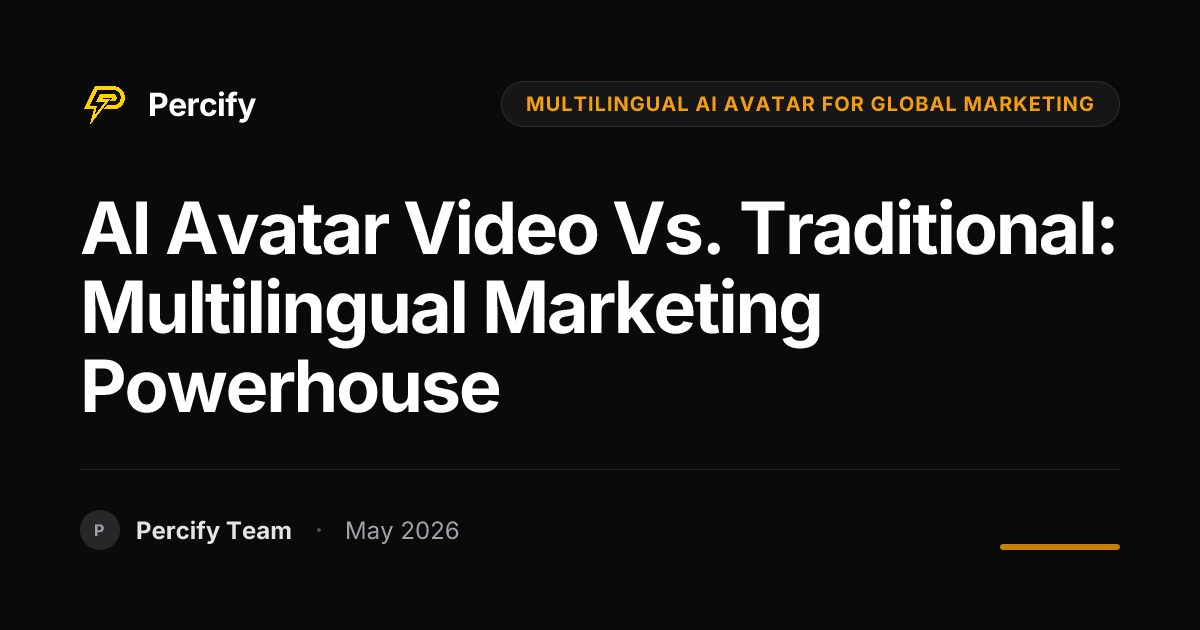 AI Avatar Video vs. Traditional: Multilingual Marketing Powerhouse - Percify AI Avatar Blog Cover