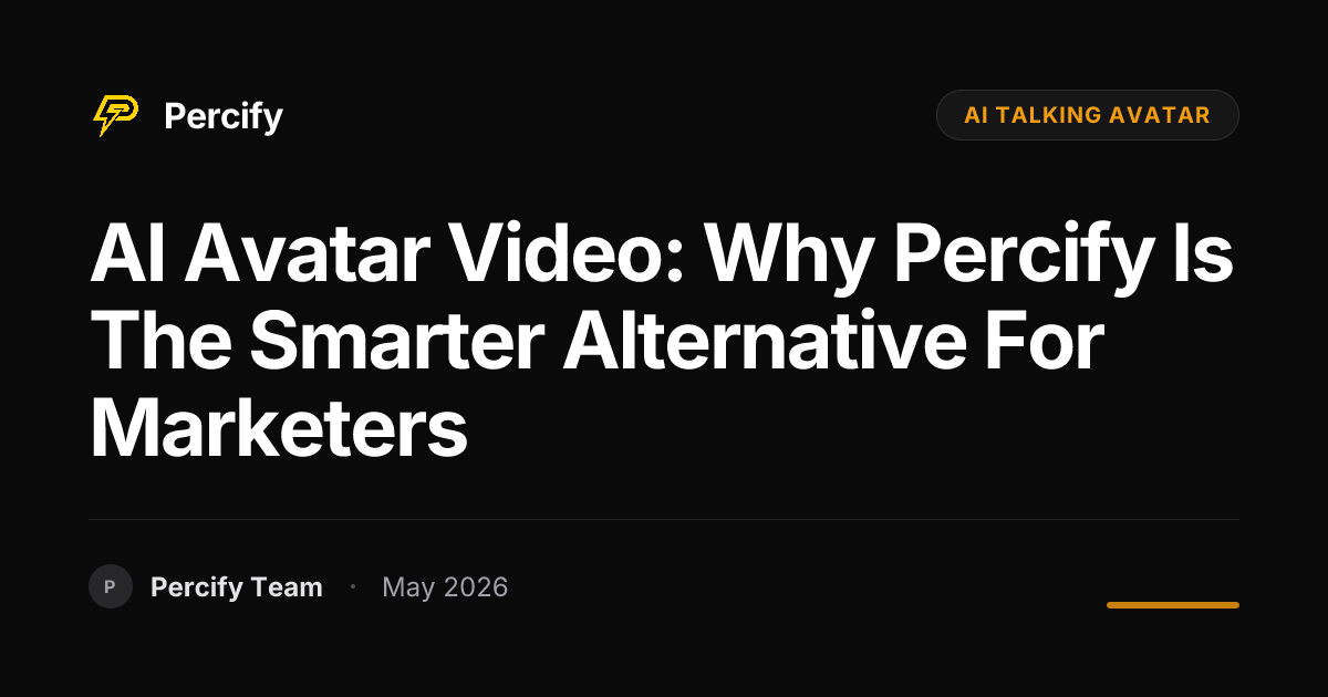 AI Avatar Video: Why Percify is the Smarter Alternative for Marketers - Percify AI Avatar Blog Cover