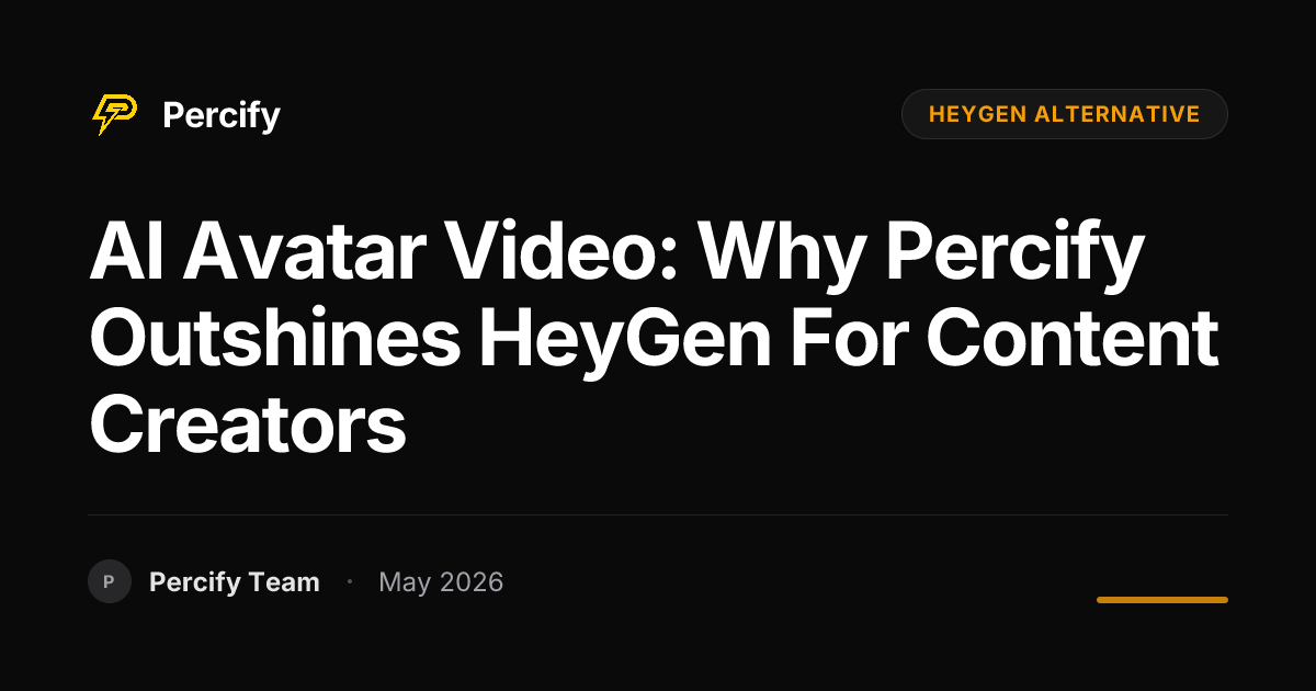 AI Avatar Video: Why Percify Outshines HeyGen for Content Creators - Percify AI Avatar Blog Cover