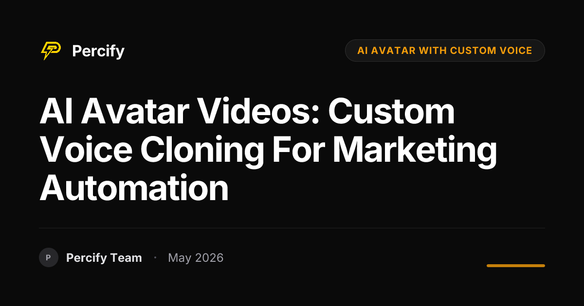 AI Avatar Videos: Custom Voice Cloning for Marketing Automation - Percify AI Avatar Blog Cover