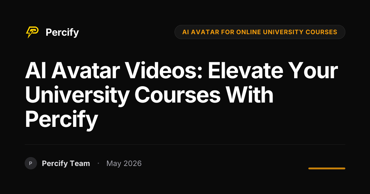 AI Avatar Videos: Elevate Your University Courses with Percify - Percify AI Avatar Blog Cover
