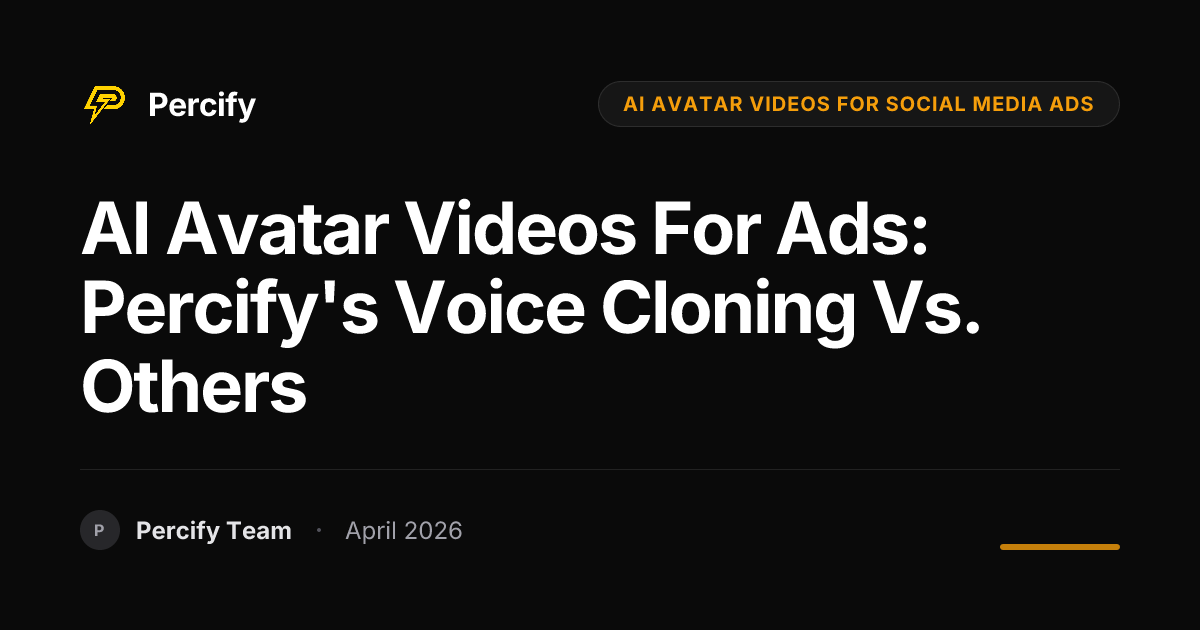 AI Avatar Videos for Ads: Percify's Voice Cloning vs. Others - Percify AI Avatar Blog Cover