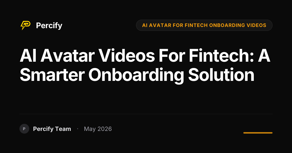 AI Avatar Videos for Fintech: A Smarter Onboarding Solution - Percify AI Avatar Blog Cover