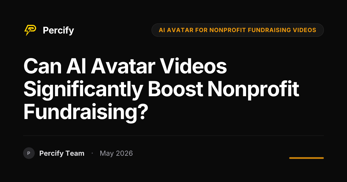 Can AI Avatar Videos Significantly Boost Nonprofit Fundraising? - Percify AI Avatar Blog Cover