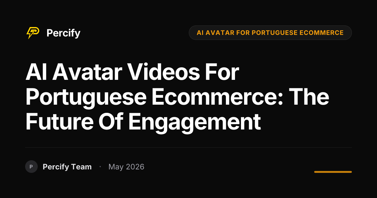 AI Avatar Videos for Portuguese Ecommerce: The Future of Engagement - Percify AI Avatar Blog Cover