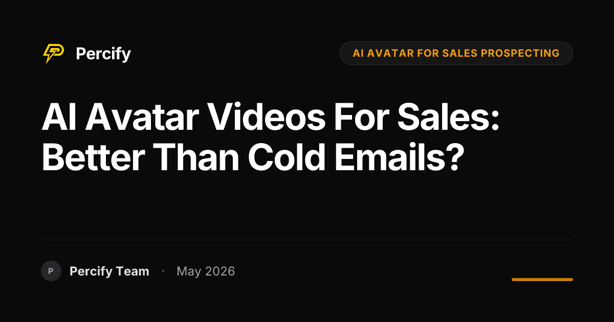 AI Avatar Videos for Sales: Better Than Cold Emails? - Percify AI Avatar Blog Cover