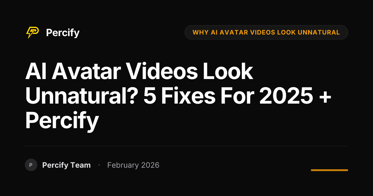 AI Avatar Videos Look Unnatural? 5 Fixes for 2025 + Percify - Percify AI Avatar Blog Cover