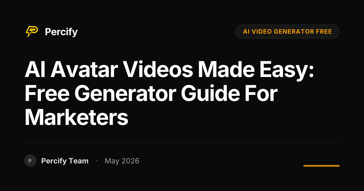 AI Avatar Videos Made Easy: Free Generator Guide for Marketers - Percify AI Avatar Blog Cover