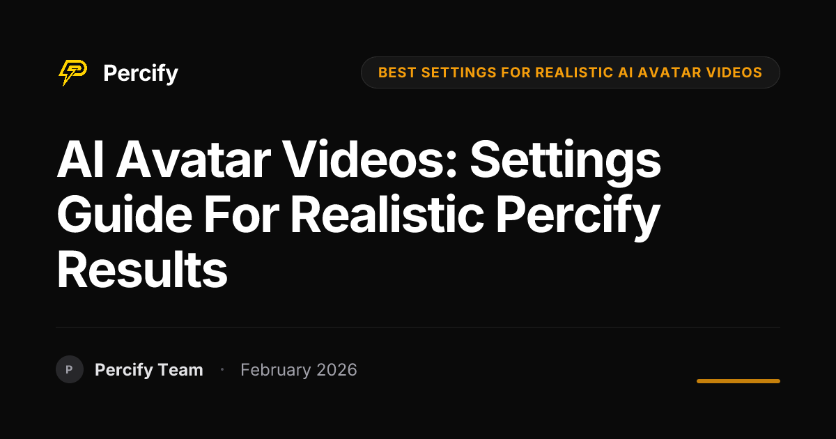 AI Avatar Videos: Settings Guide for Realistic Percify Results - Percify AI Avatar Blog Cover