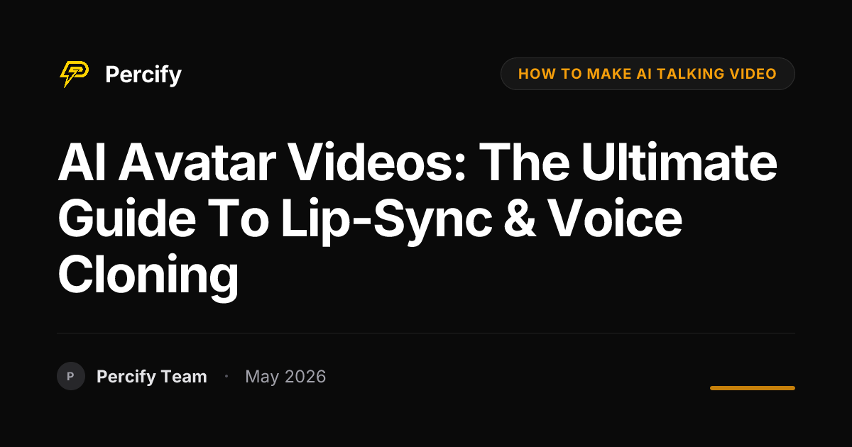 AI Avatar Videos: The Ultimate Guide to Lip-Sync & Voice Cloning - Percify AI Avatar Blog Cover