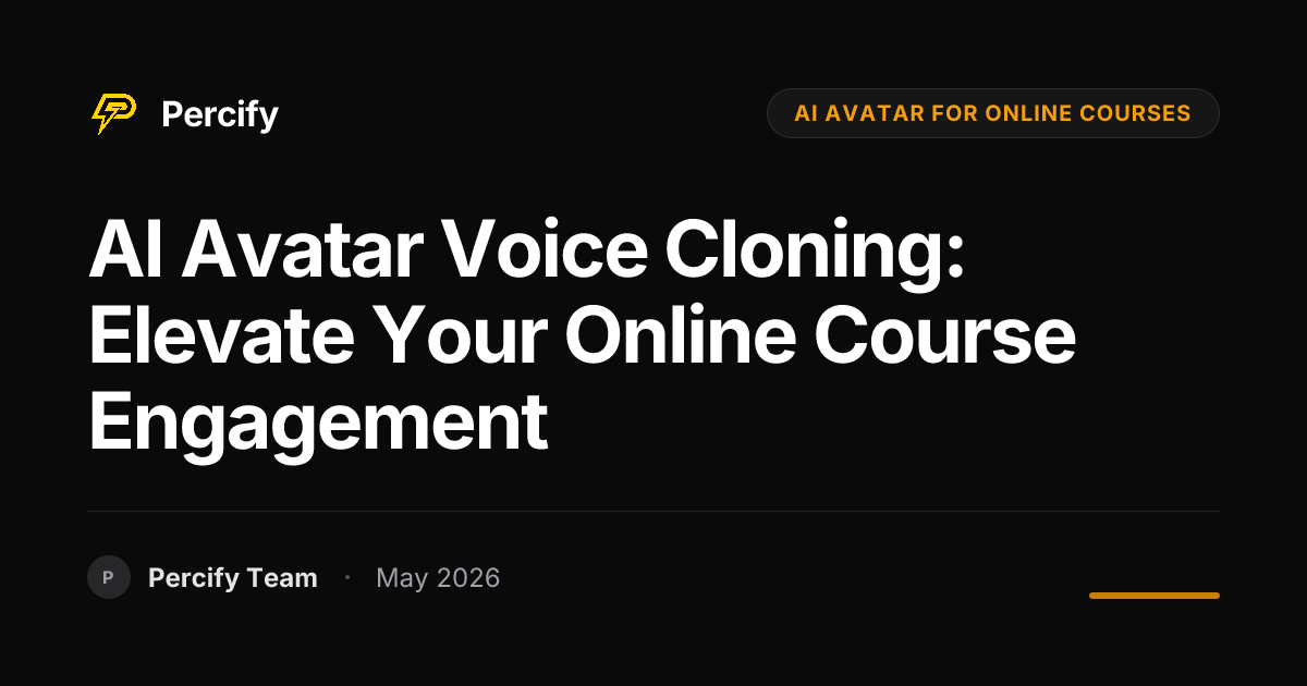AI Avatar Voice Cloning: Elevate Your Online Course Engagement - Percify AI Avatar Blog Cover