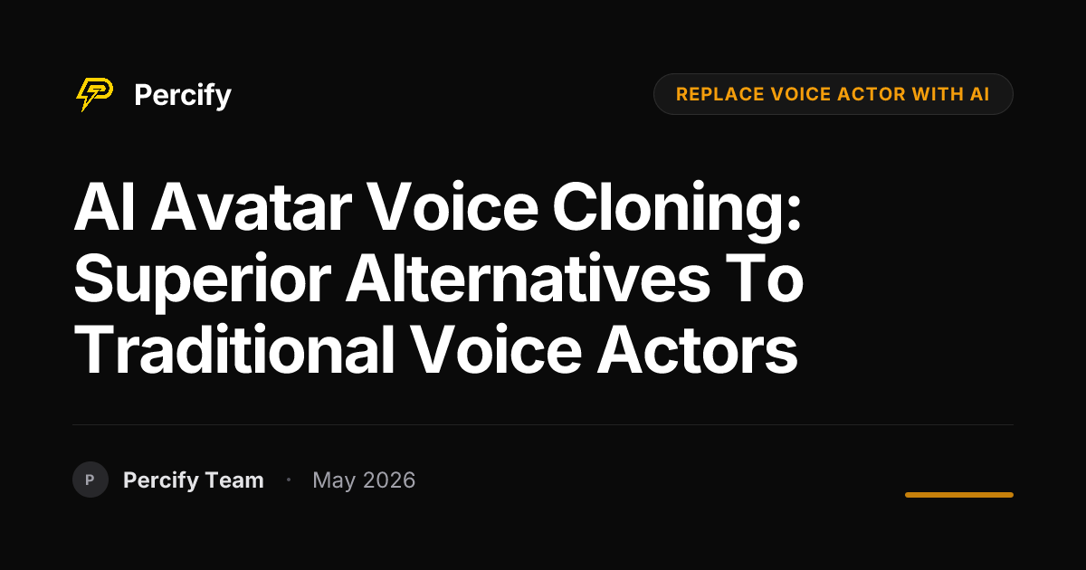 AI Avatar Voice Cloning: Superior Alternatives to Traditional Voice Actors - Percify AI Avatar Blog Cover