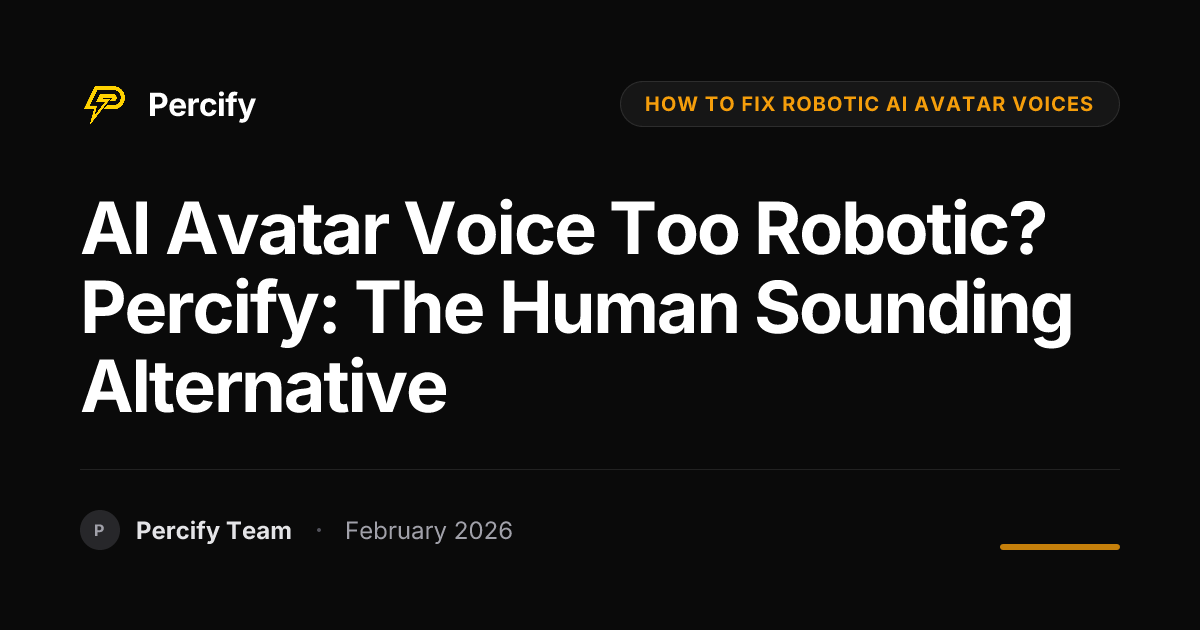 AI Avatar Voice Too Robotic? Percify: The Human Sounding Alternative - Percify AI Avatar Blog Cover