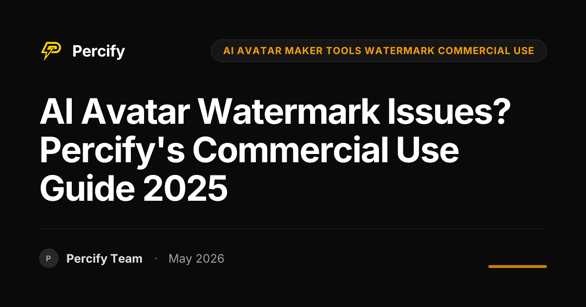 AI Avatar Watermark Issues? Percify's Commercial Use Guide 2025 - Percify AI Avatar Blog Cover